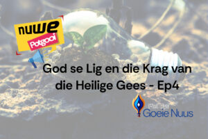 God se Lig en die Heilige Gees Ep4