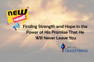 He Will Never Leave You Featured