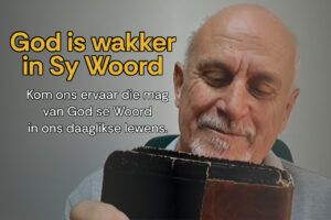 God is wakker in sy Woord