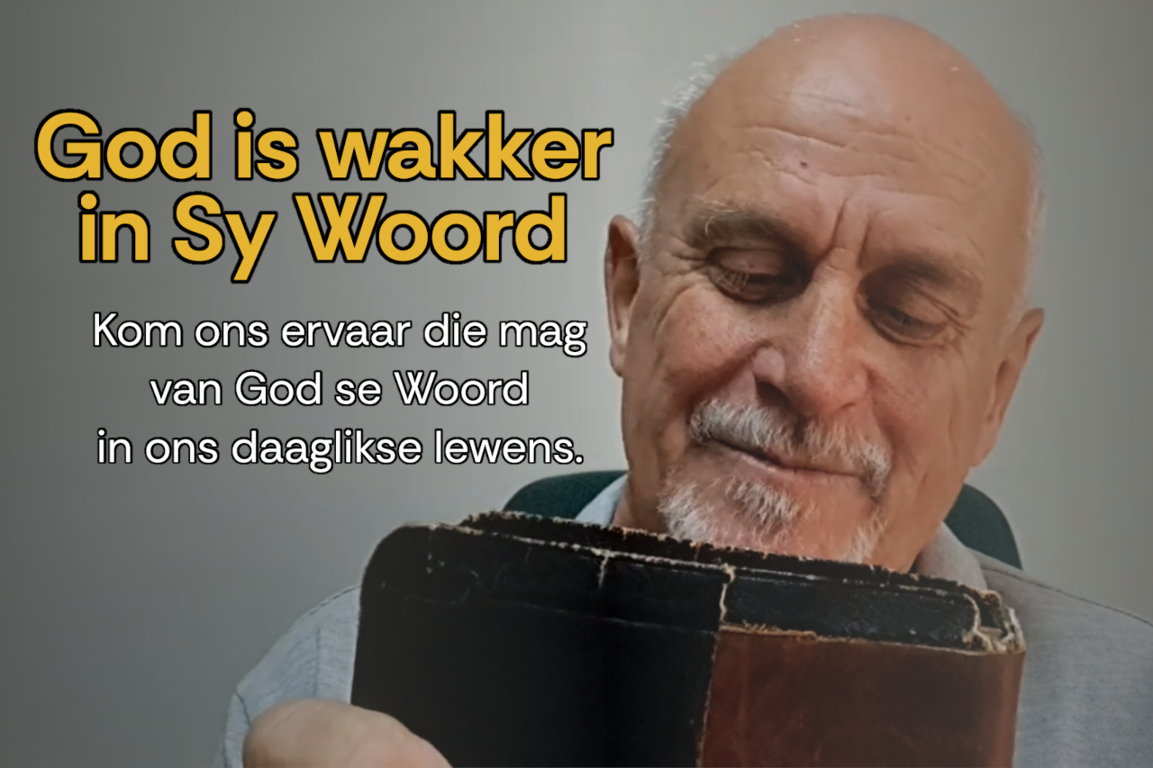 God is wakker in sy Woord