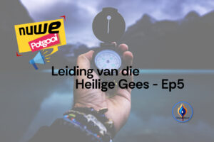 leiding van die Heilige Gees Ep5